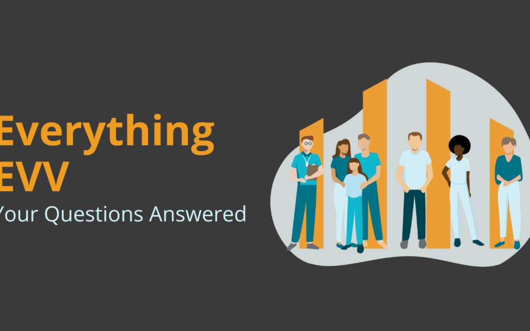 Everything EVV: Your Questions Answered