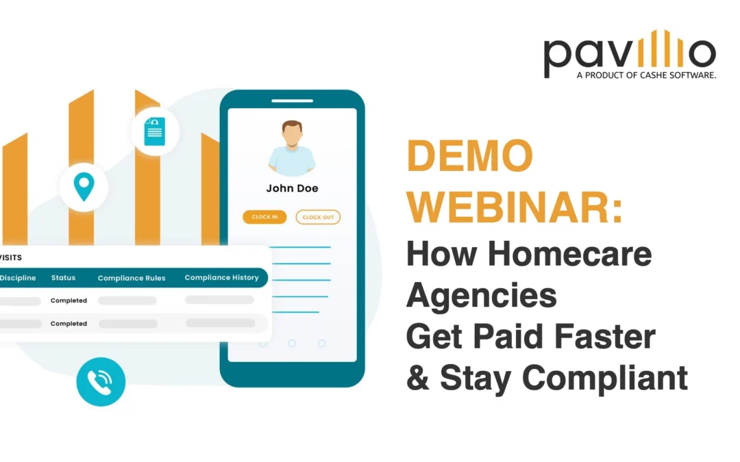 Demo Webinar: How Homecare Agencies Get Paid Faster & Stay Compliant with Pavillio